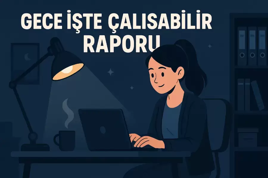 Gece İşte Çalışabilir Raporu Kapak Resmi